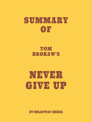 cover image of Summary of Tom Brokaw's Never Give Up